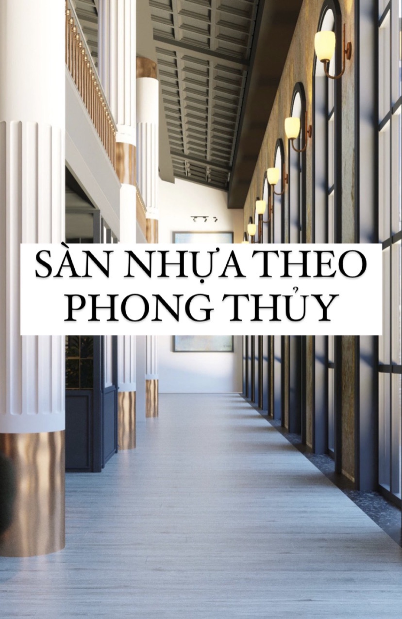 CHỌN SÀN NHỰA THEO PHONG THỦY CHỦ NHÀ