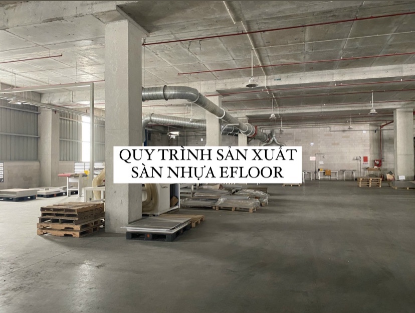 QUY TRÌNH SẢN XUẤT SÀN NHỰA SPC EFLOOR